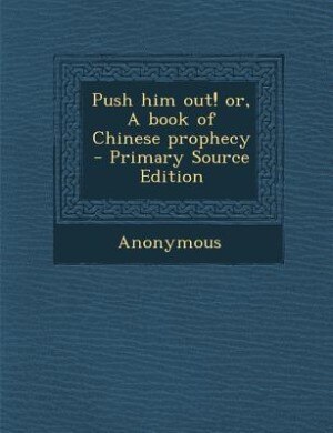 Couverture_Push him out! or, A book of Chinese prophecy - Primary Source Edition