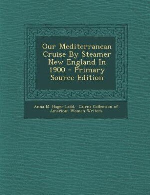 Our Mediterranean Cruise By Steamer New England In 1900 - Primary Source Edition