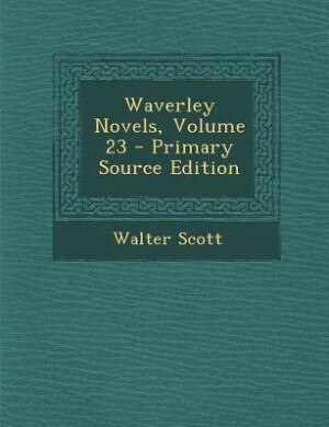 Couverture_Waverley Novels, Volume 23 - Primary Source Edition