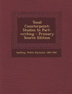Front cover_Tonal Counterpoint; Studies In Part-writing - Primary Source Edition