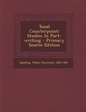 Front cover_Tonal Counterpoint; Studies In Part-writing - Primary Source Edition