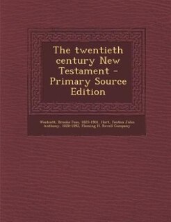 Couverture_The twentieth century New Testament - Primary Source Edition