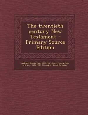 Couverture_The twentieth century New Testament - Primary Source Edition