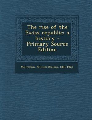 Front cover_The rise of the Swiss republic; a history - Primary Source Edition