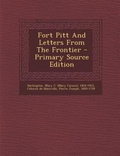 Couverture_Fort Pitt And Letters From The Frontier - Primary Source Edition