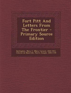 Couverture_Fort Pitt And Letters From The Frontier - Primary Source Edition