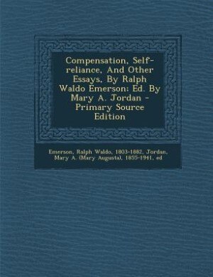Couverture_Compensation, Self-reliance, And Other Essays, By Ralph Waldo Emerson; Ed. By Mary A. Jordan