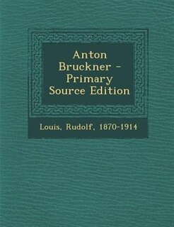 Front cover_Anton Bruckner - Primary Source Edition