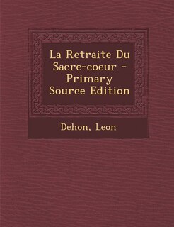 La Retraite Du Sacre-coeur - Primary Source Edition