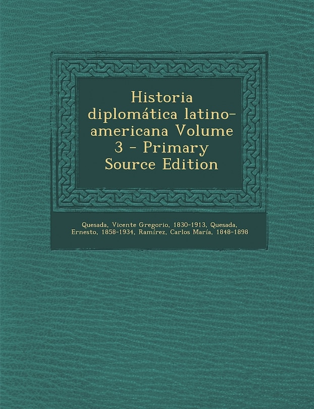 Couverture_Historia diplomática latino-americana Volume 3 - Primary Source Edition