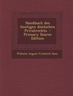 Couverture_Handbuch des heutigen deutschen Privatrechts. - Primary Source Edition