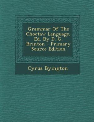 Couverture_Grammar Of The Choctaw Language, Ed. By D. G. Brinton