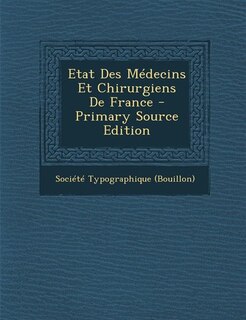Couverture_Etat Des Médecins Et Chirurgiens De France - Primary Source Edition