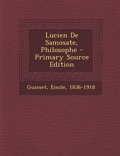 Couverture_Lucien De Samosate, Philosophe - Primary Source Edition
