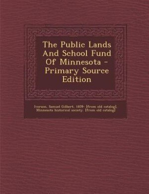 Front cover_The Public Lands And School Fund Of Minnesota - Primary Source Edition