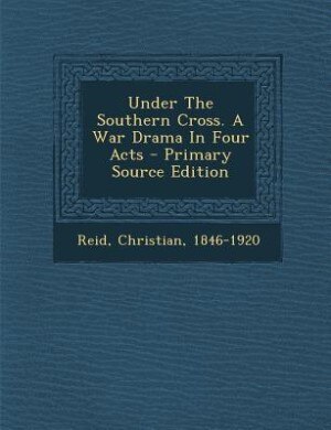Couverture_Under The Southern Cross. A War Drama In Four Acts
