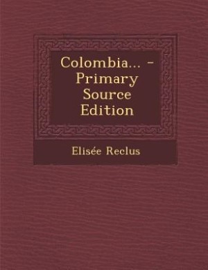 Colombia... - Primary Source Edition