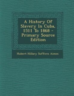 Couverture_A History Of Slavery In Cuba, 1511 To 1868 - Primary Source Edition