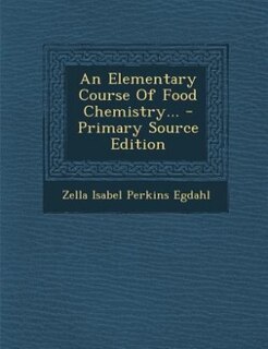 An Elementary Course Of Food Chemistry...