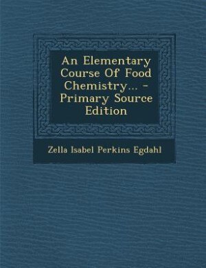 An Elementary Course Of Food Chemistry...