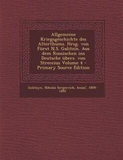 Couverture_Allgemeine Kriegsgeschichte des Alterthums. Hrsg. von Fürst N.S. Galitzin. Aus dem Russischen ins Deutsche übers. von Streccius Volume 4 - Primary Source Edition