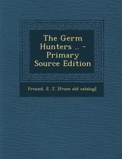 Front cover_The Germ Hunters .. - Primary Source Edition
