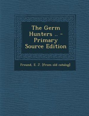 Front cover_The Germ Hunters .. - Primary Source Edition