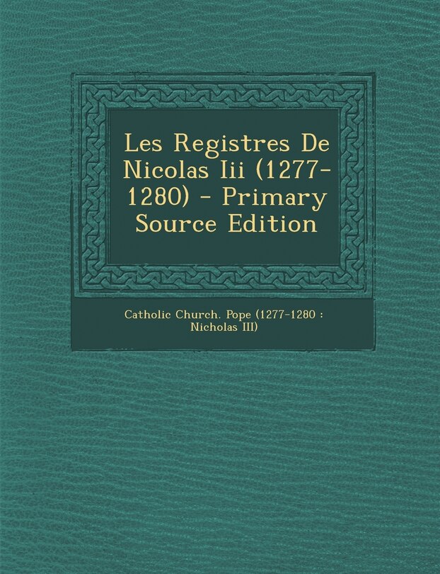 Couverture_Les Registres De Nicolas Iii (1277-1280) - Primary Source Edition