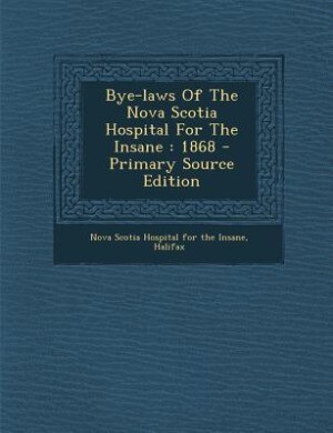 Front cover_Bye-laws Of The Nova Scotia Hospital For The Insane