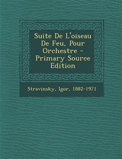 Couverture_Suite De L'oiseau De Feu, Pour Orchestre - Primary Source Edition