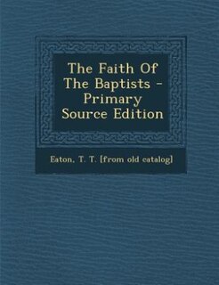 Front cover_The Faith Of The Baptists - Primary Source Edition