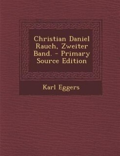 Couverture_Christian Daniel Rauch, Zweiter Band. - Primary Source Edition