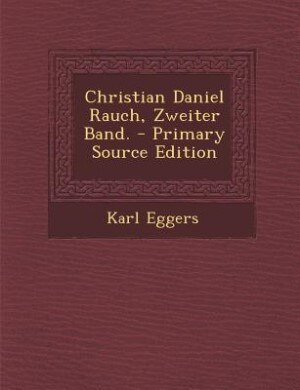 Couverture_Christian Daniel Rauch, Zweiter Band. - Primary Source Edition