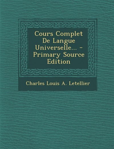Couverture_Cours Complet De Langue Universelle... - Primary Source Edition