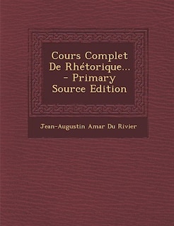 Front cover_Cours Complet De Rh&eacute;torique... - Primary Source Edition