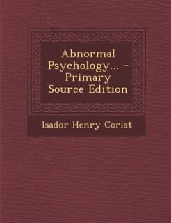 Abnormal Psychology... - Primary Source Edition