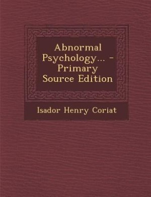 Abnormal Psychology... - Primary Source Edition