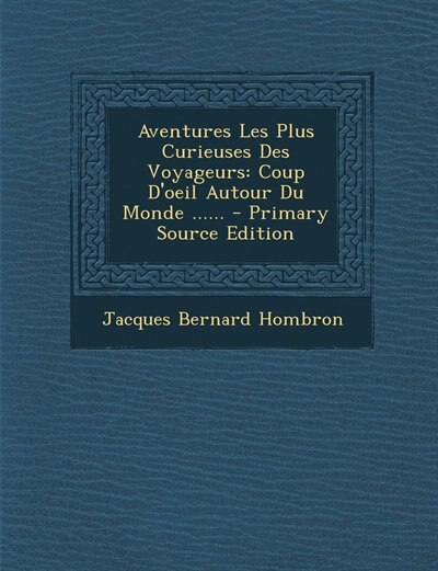 Front cover_Aventures Les Plus Curieuses Des Voyageurs