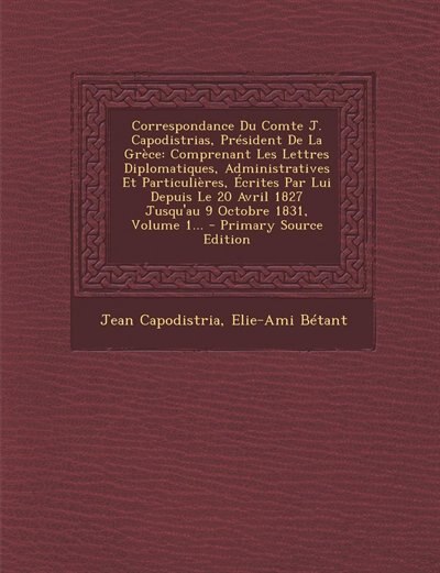 Couverture_Correspondance Du Comte J. Capodistrias, Président De La Grèce