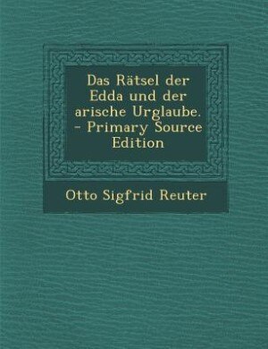 Front cover_Das Rätsel der Edda und der arische Urglaube. - Primary Source Edition