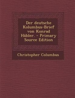Couverture_Der deutsche Kolumbus-Brief von Konrad Häbler. - Primary Source Edition
