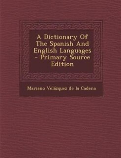 Couverture_A Dictionary Of The Spanish And English Languages - Primary Source Edition
