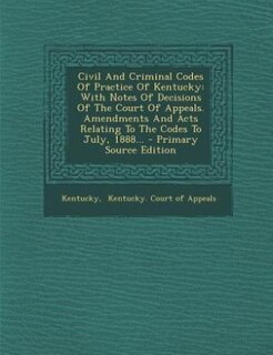 Front cover_Civil And Criminal Codes Of Practice Of Kentucky