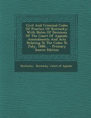 Front cover_Civil And Criminal Codes Of Practice Of Kentucky