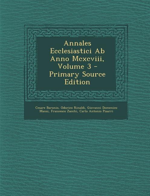 Front cover_Annales Ecclesiastici Ab Anno Mcxcviii, Volume 3 - Primary Source Edition