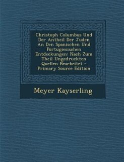 Front cover_Christoph Columbus Und Der Antheil Der Juden An Den Spanischen Und Portugiesischen Entdeckungen
