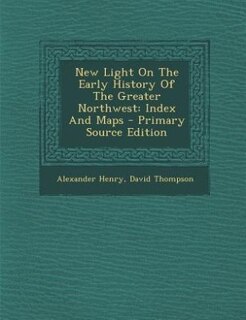 Couverture_New Light On The Early History Of The Greater Northwest