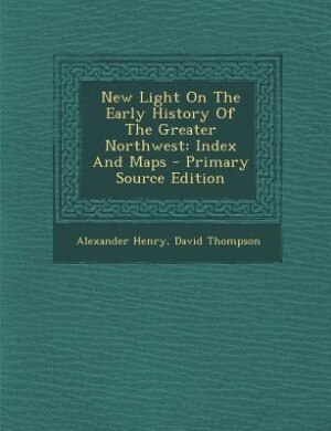 Couverture_New Light On The Early History Of The Greater Northwest