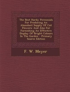 Front cover_The Best Hardy Perennials For Producing An Abundant Supply Of Cut Flowers