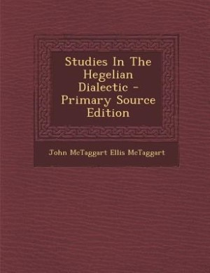 Front cover_Studies In The Hegelian Dialectic - Primary Source Edition